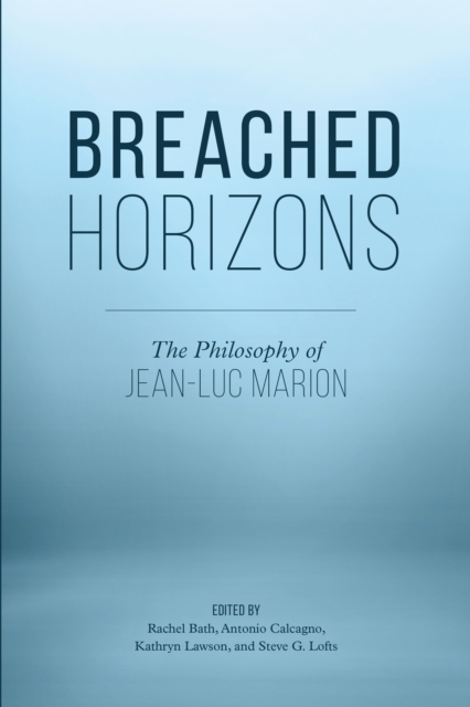 Breached Horizons : The Philosophy of Jean-Luc Marion, Paperback / softback Book