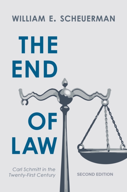 The End of Law : Carl Schmitt in the Twenty-First Century, Paperback / softback Book