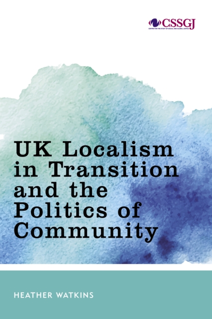 UK Localism in Transition and the Politics of Community, Hardback Book