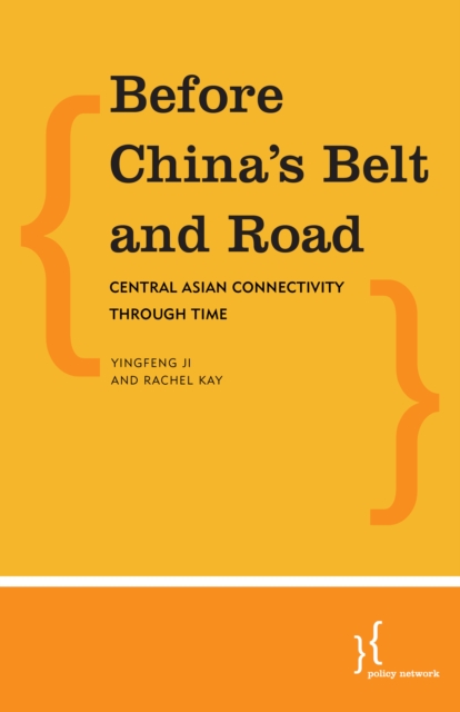 Before China's Belt and Road : Central Asian Connectivity through Time, Paperback / softback Book