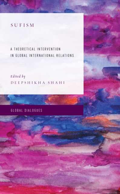 Sufism : A Theoretical Intervention in Global International Relations, Hardback Book