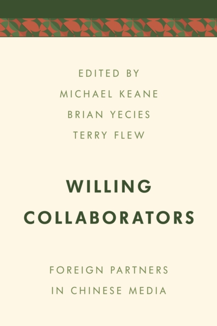 Willing Collaborators : Foreign Partners in Chinese Media, Paperback / softback Book