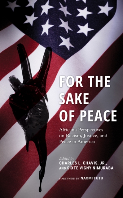 For the Sake of Peace : Africana Perspectives on Racism, Justice, and Peace in America, Paperback / softback Book