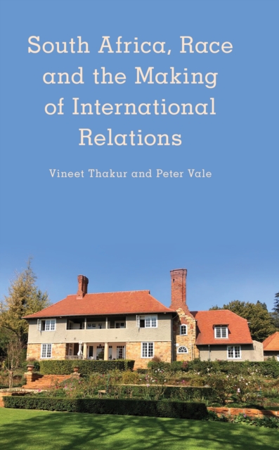 South Africa, Race and the Making of International Relations, Paperback / softback Book