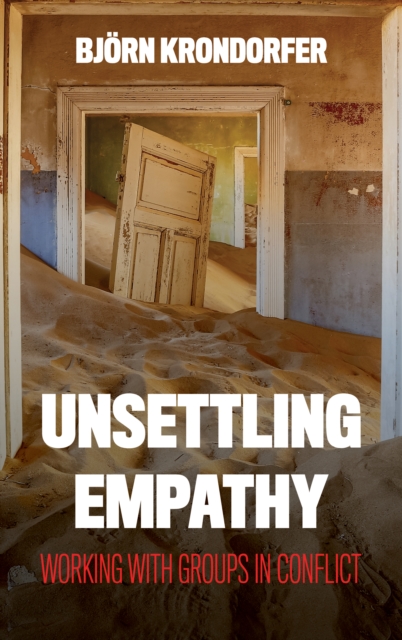 Unsettling Empathy : Working with Groups in Conflict, Hardback Book