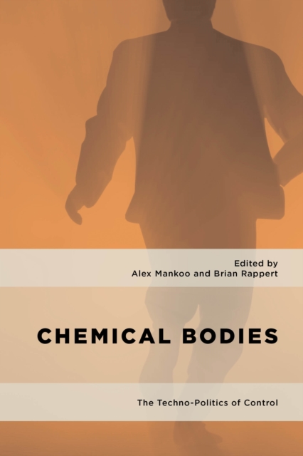 Chemical Bodies : The Techno-Politics of Control, Paperback / softback Book