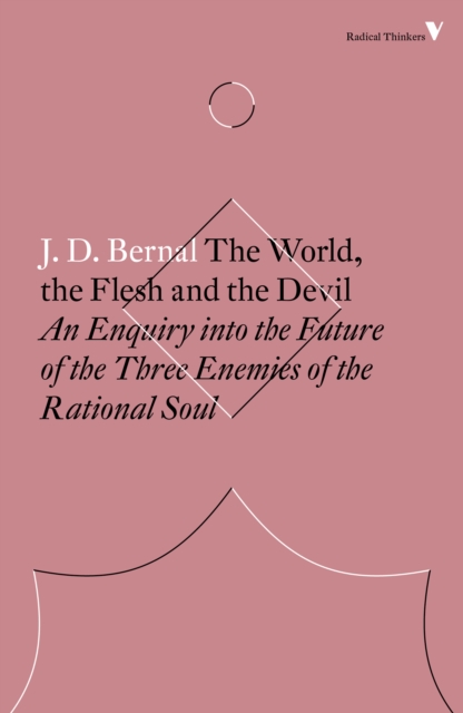 The World, the Flesh and the Devil : An Enquiry into the Future of the Three Enemies of the Rational Soul, EPUB eBook