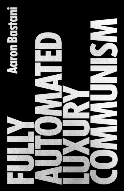 Fully Automated Luxury Communism : A Manifesto, Paperback / softback Book