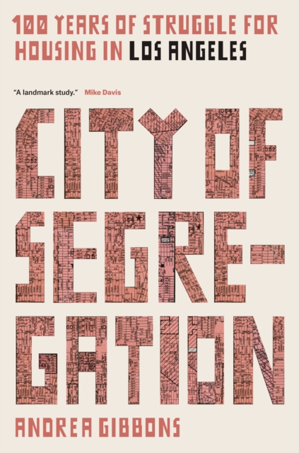 City of Segregation : One Hundred Years of Struggle for Housing in Los Angeles, Paperback / softback Book