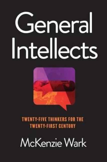 General Intellects : Twenty-One Thinkers for the 21st Century, Hardback Book