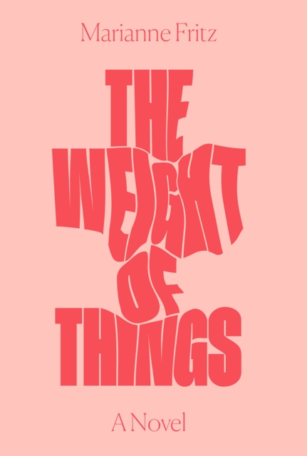 The Weight of Things : A Novel, EPUB eBook