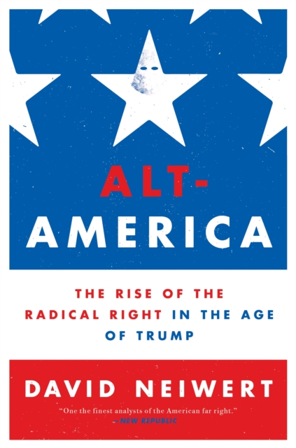 Alt-America : The Rise of the Radical Right in the Age of Trump, EPUB eBook
