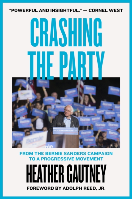 Crashing the Party : From the Bernie Sanders Campaign to a Progressive Movement, Paperback / softback Book