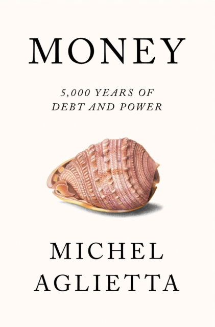 Money : 5,000 Years of Debt and Power, Hardback Book