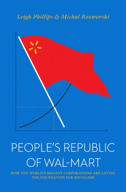 The People's Republic of Walmart : How the World's Biggest Corporations are Laying the Foundation for Socialism, EPUB eBook