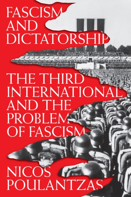 Fascism and Dictatorship : The Third International and the Problem of Fascism, EPUB eBook