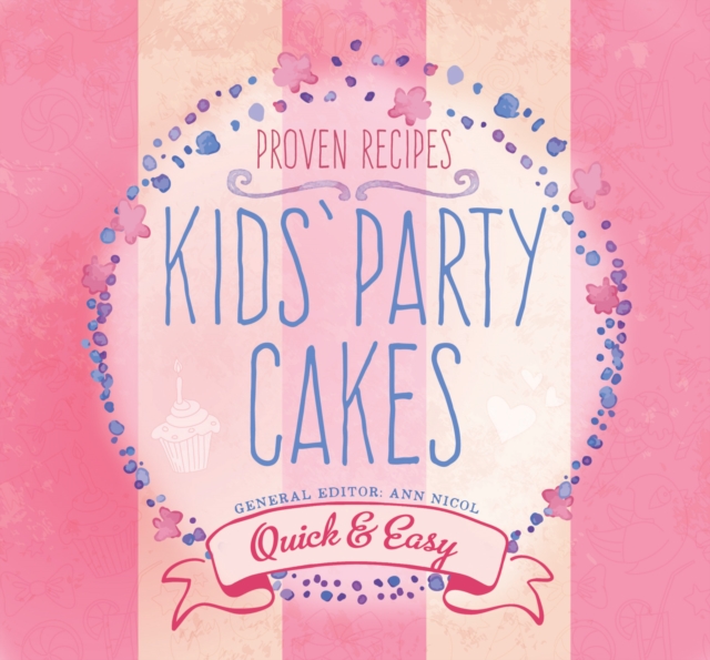 Kids' Party Cakes : Quick & Easy Recipes, Paperback / softback Book