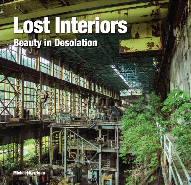 Lost Interiors : Beauty in Desolation, Hardback Book