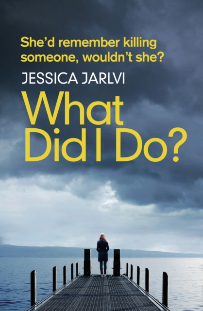What Did I Do? : Gripping psychological suspense from the best-selling author of 'When I Wake Up', EPUB eBook