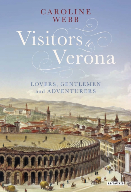 Visitors to Verona : Lovers, Gentlemen and Adventurers, EPUB eBook