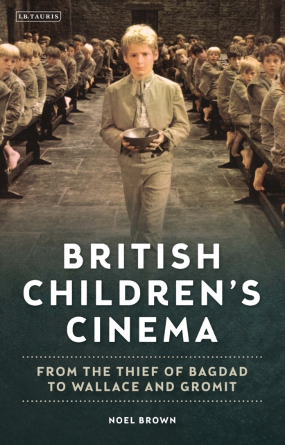 British Children's Cinema : From the Thief of Bagdad to Wallace and Gromit, EPUB eBook