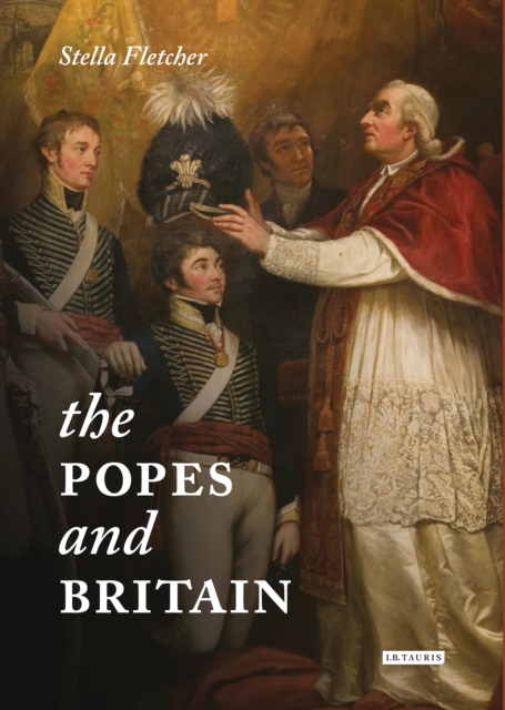The Popes and Britain : A History of Rule, Rupture and Reconciliation, EPUB eBook