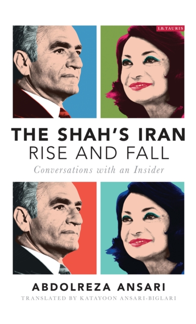 The Shah's Iran - Rise and Fall : Conversations with an Insider, EPUB eBook
