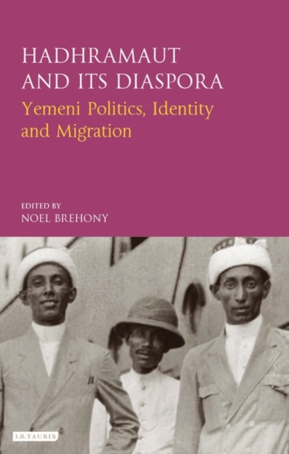 Hadhramaut and its Diaspora : Yemeni Politics, Identity and Migration, EPUB eBook