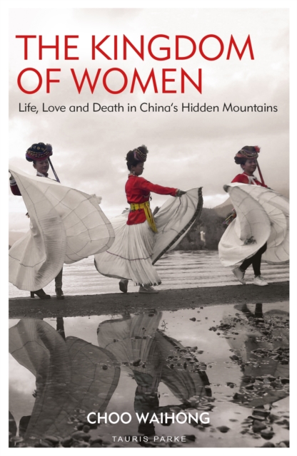 The Kingdom of Women : Life, Love and Death in China's Hidden Mountains, EPUB eBook