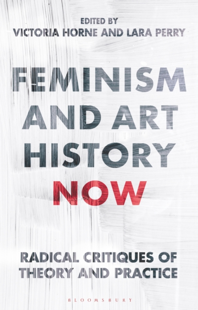 Feminism and Art History Now : Radical Critiques of Theory and Practice, EPUB eBook