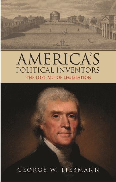 America's Political Inventors : The Lost Art of Legislation, EPUB eBook