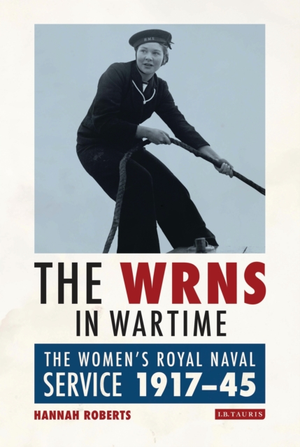 The WRNS in Wartime : The Women's Royal Naval Service 1917-1945, EPUB eBook
