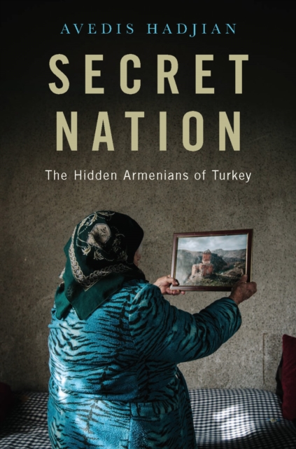 Secret Nation : The Hidden Armenians of Turkey, EPUB eBook