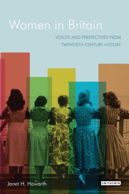 Women in Britain : Voices and Perspectives from Twentieth Century History, EPUB eBook