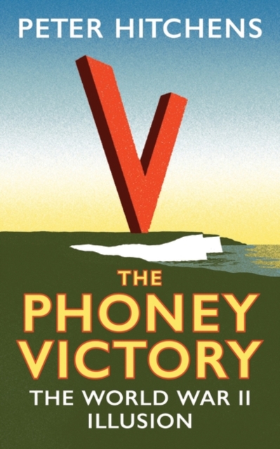 The Phoney Victory : The World War II Illusion, EPUB eBook