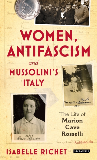 Women, Antifascism and Mussolini’s Italy : The Life of Marion Cave Rosselli, EPUB eBook