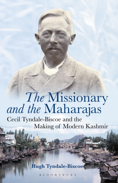 The Missionary and the Maharajas : Cecil Tyndale-Biscoe and the Making of Modern Kashmir, EPUB eBook