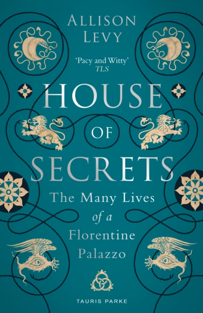House of Secrets : The Many Lives of a Florentine Palazzo, EPUB eBook