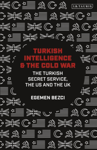 Turkish Intelligence and the Cold War : The Turkish Secret Service, the Us and the Uk, EPUB eBook