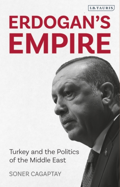 Erdogan's Empire : Turkey and the Politics of the Middle East, EPUB eBook