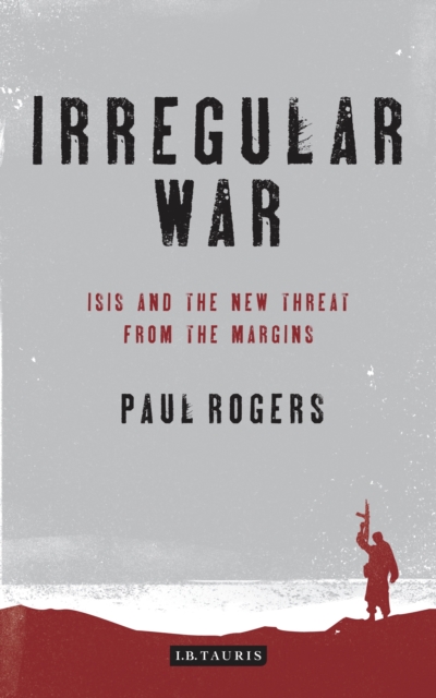 Irregular War : The New Threat from the Margins, PDF eBook