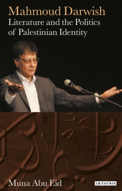 Mahmoud Darwish : Literature and the Politics of Palestinian Identity, PDF eBook