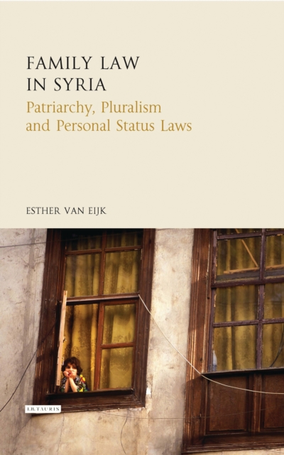 Family Law in Syria : Patriarchy, Pluralism and Personal Status Laws, PDF eBook