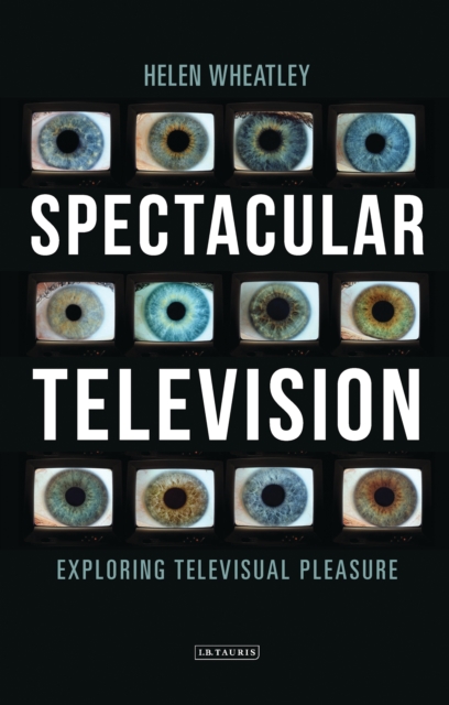 Spectacular Television : Exploring Televisual Pleasure, PDF eBook