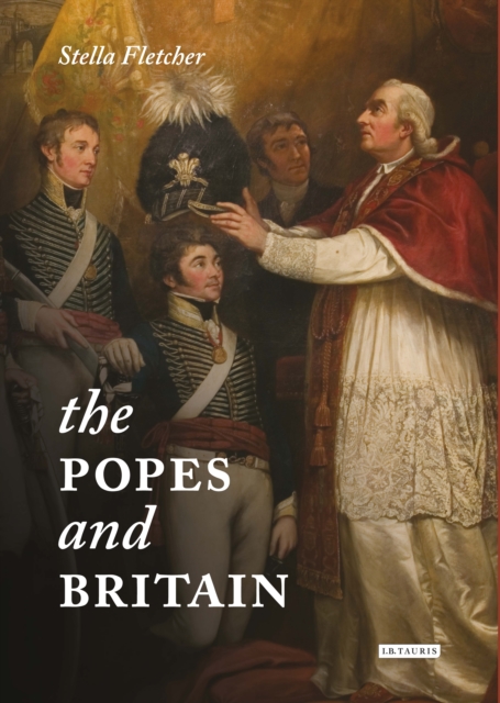 The Popes and Britain : A History of Rule, Rupture and Reconciliation, PDF eBook