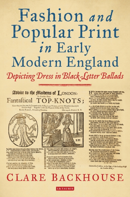 Fashion and Popular Print in Early Modern England : Depicting Dress in Black-Letter Ballads, PDF eBook