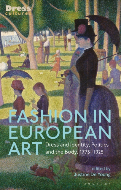 Fashion in European Art : Dress and Identity, Politics and the Body, 1775-1925, PDF eBook