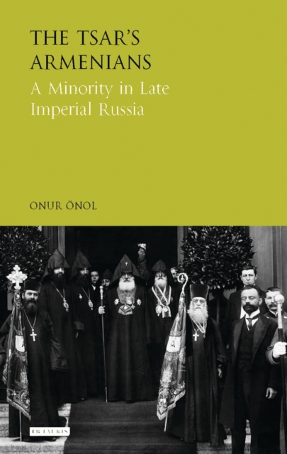 The Tsar's Armenians : A Minority in Late Imperial Russia, PDF eBook