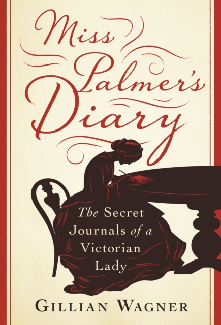 Miss Palmer's Diary : The Secret Journals of a Victorian Lady, PDF eBook