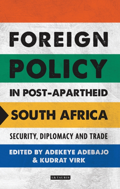 Foreign Policy in Post-Apartheid South Africa : Security, Diplomacy and Trade, PDF eBook